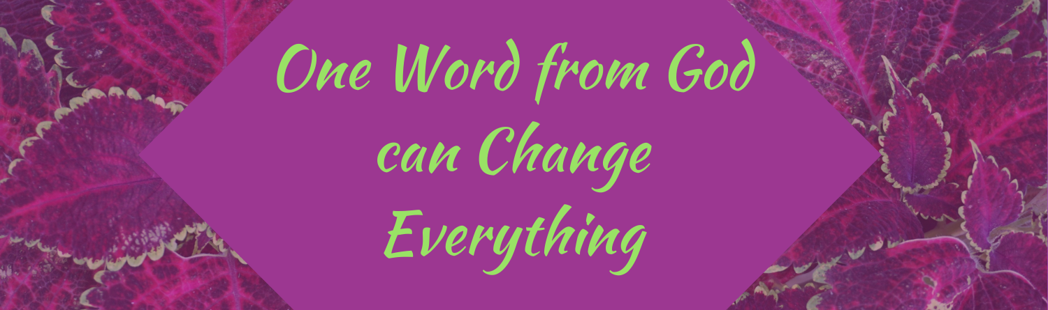 One Word from God can change everything