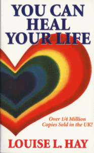 Louise Hay, You Can Heal Your Life